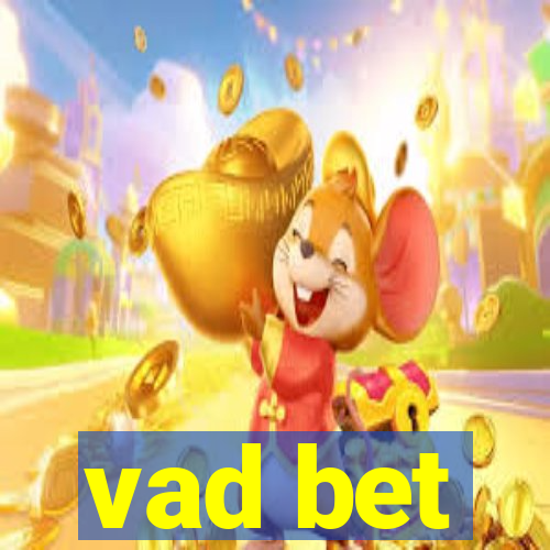 vad bet